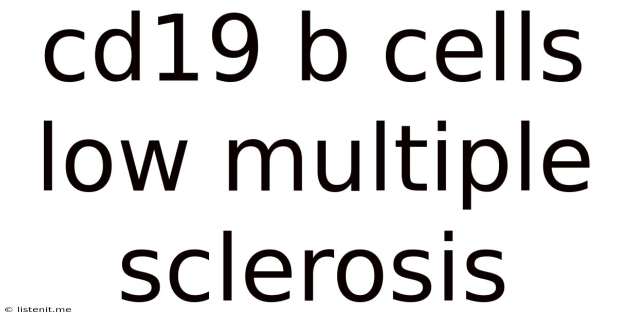 Cd19 B Cells Low Multiple Sclerosis