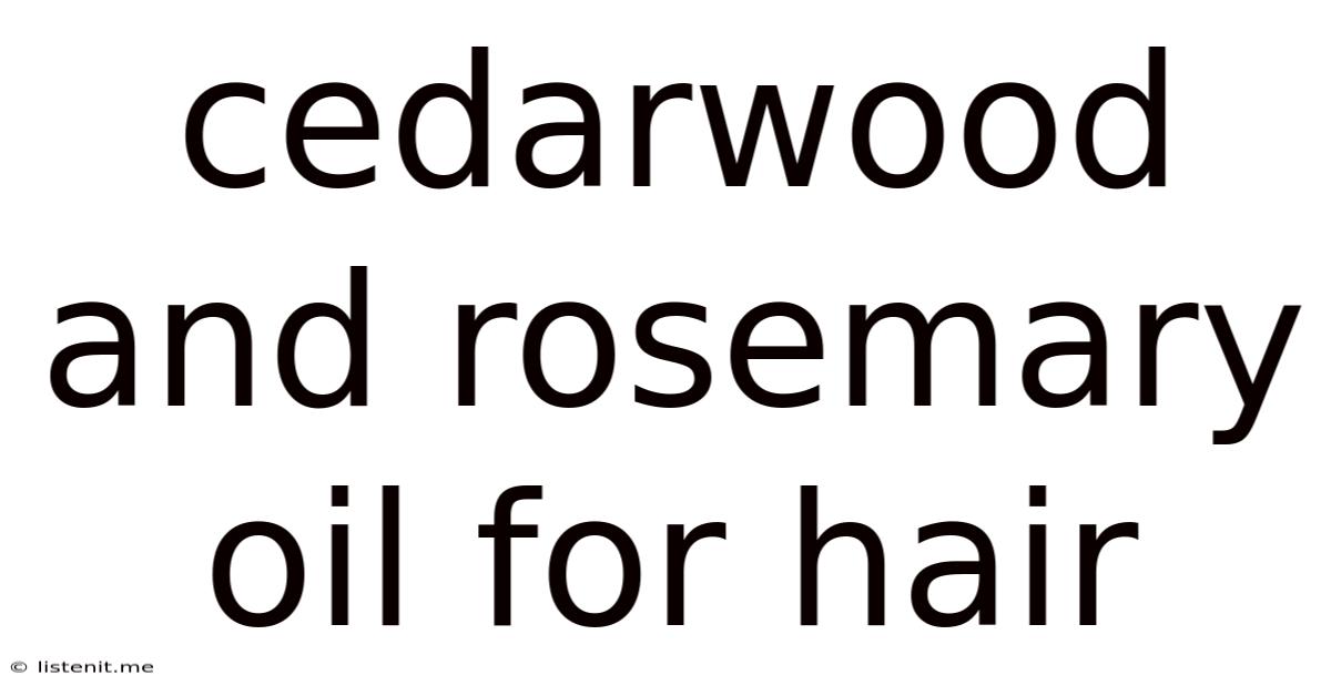Cedarwood And Rosemary Oil For Hair