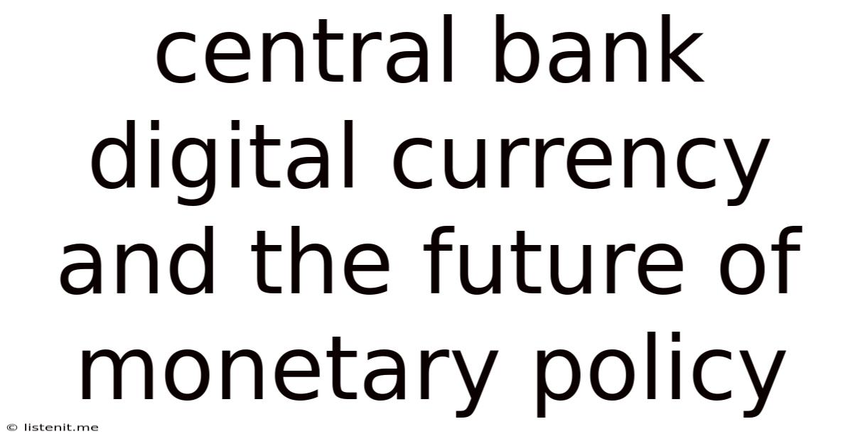 Central Bank Digital Currency And The Future Of Monetary Policy