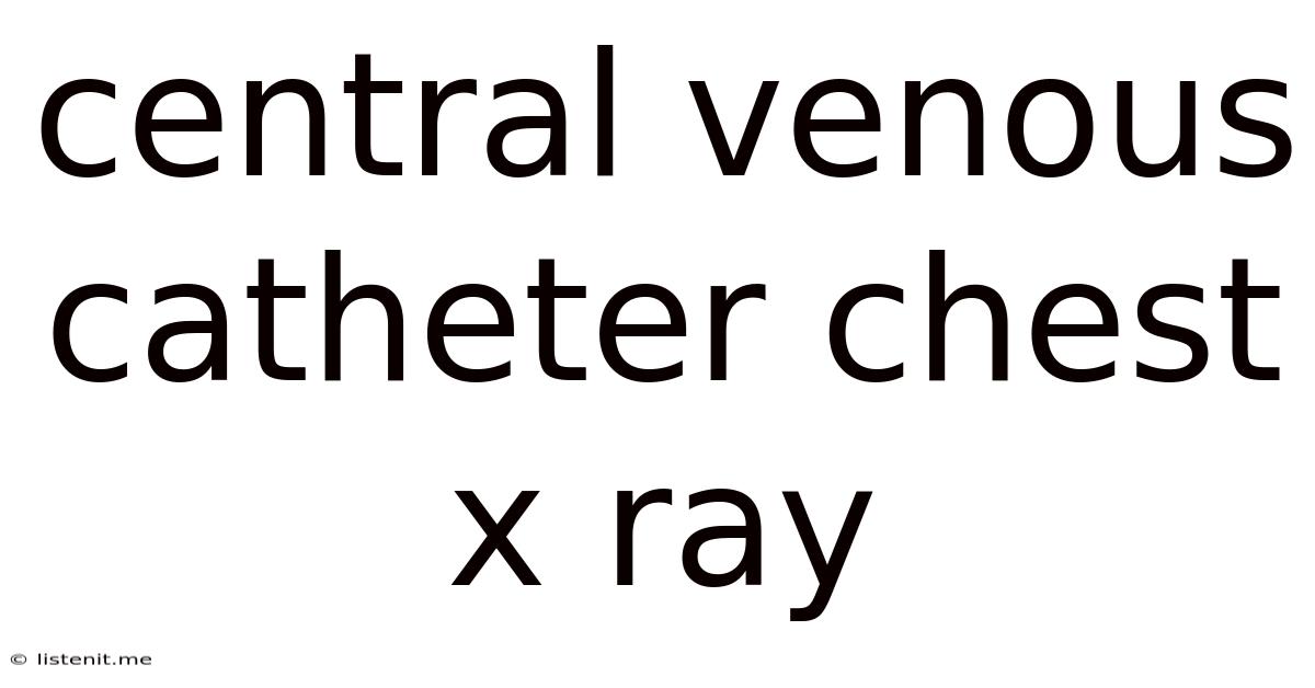 Central Venous Catheter Chest X Ray