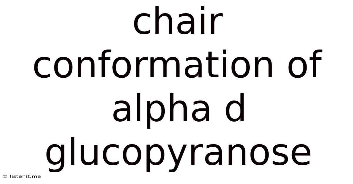 Chair Conformation Of Alpha D Glucopyranose