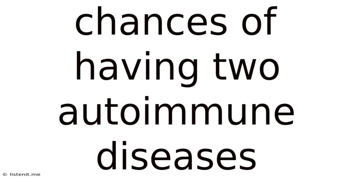 Chances Of Having Two Autoimmune Diseases