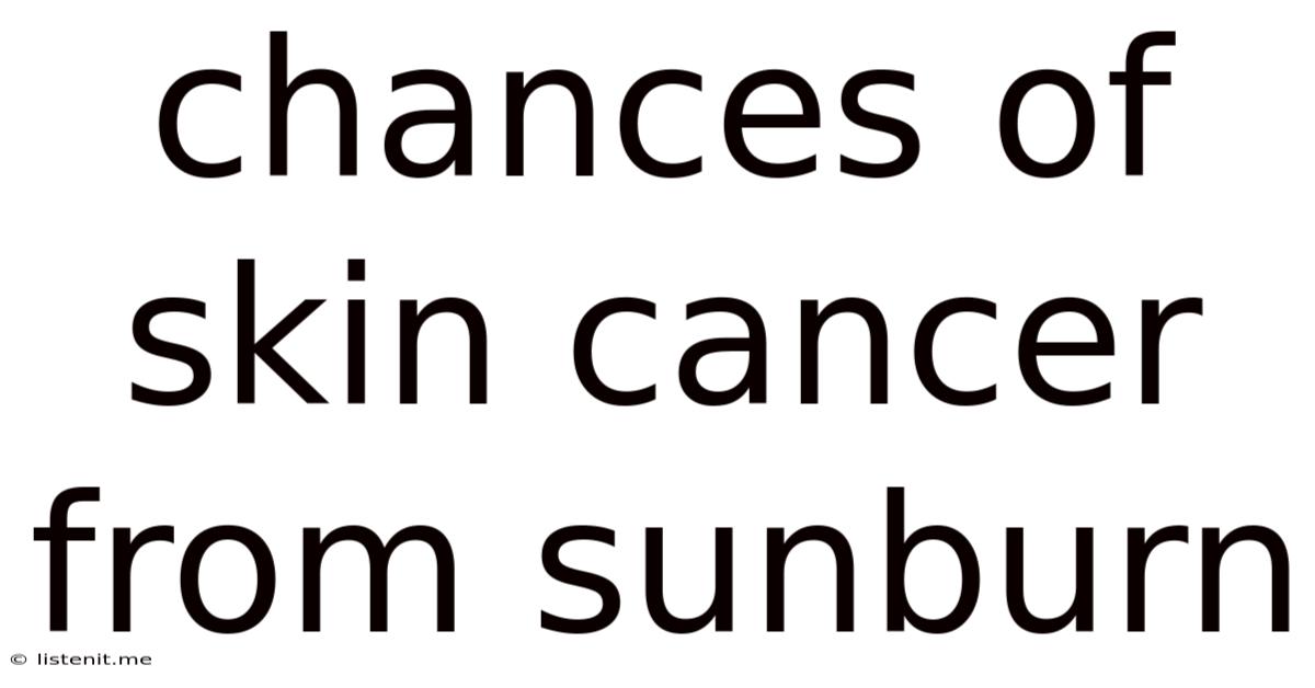 Chances Of Skin Cancer From Sunburn