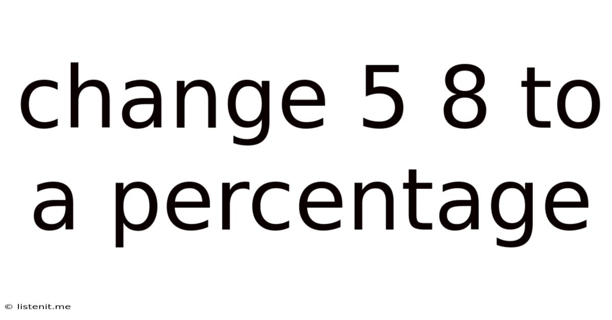 Change 5 8 To A Percentage