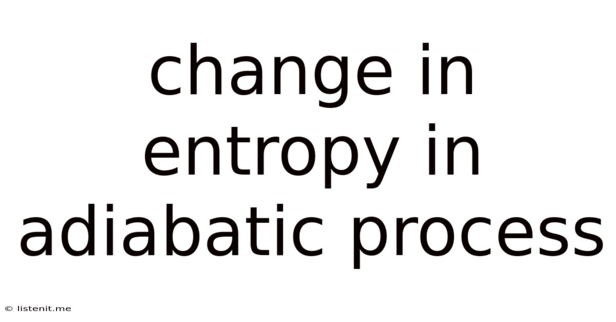 Change In Entropy In Adiabatic Process