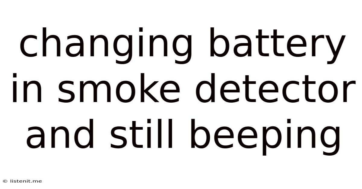 Changing Battery In Smoke Detector And Still Beeping