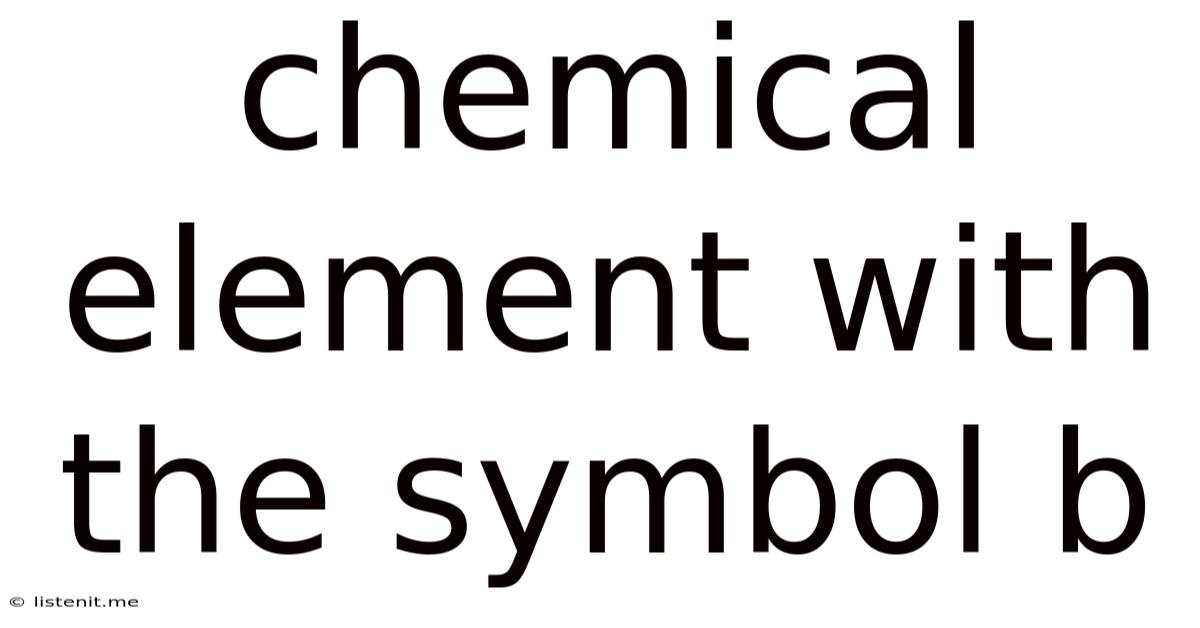 Chemical Element With The Symbol B