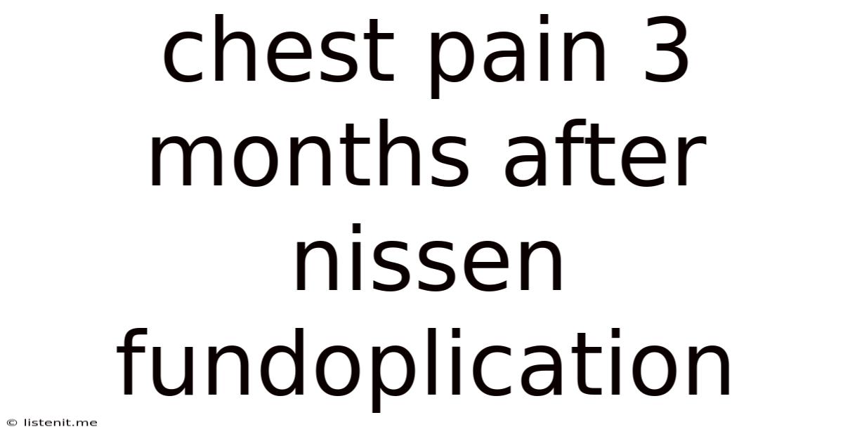 Chest Pain 3 Months After Nissen Fundoplication