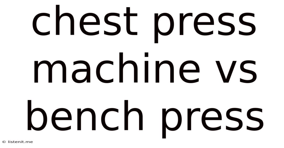 Chest Press Machine Vs Bench Press