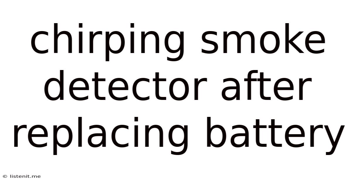 Chirping Smoke Detector After Replacing Battery