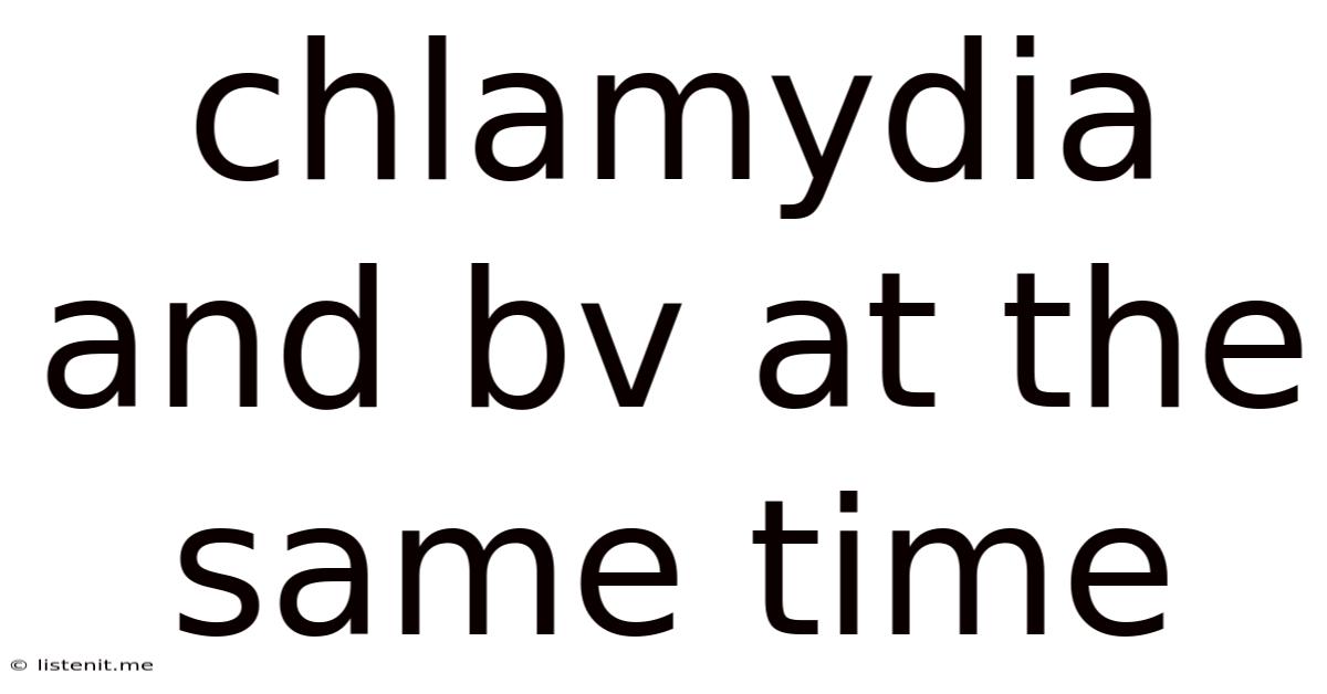 Chlamydia And Bv At The Same Time