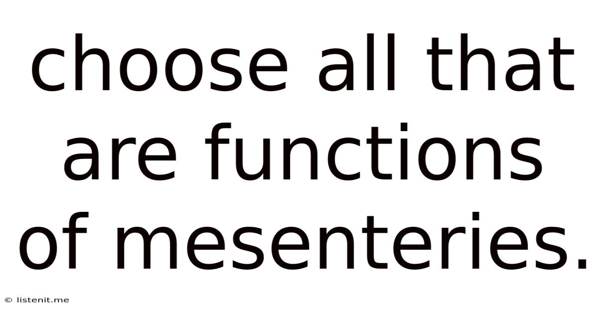 Choose All That Are Functions Of Mesenteries.