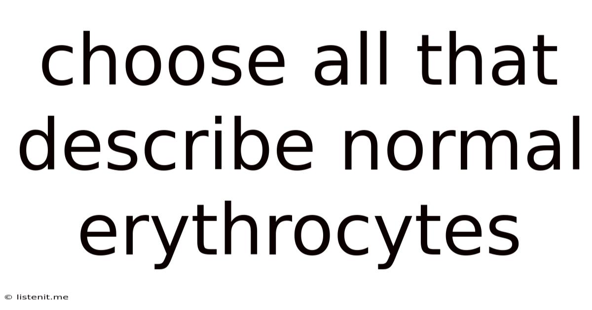 Choose All That Describe Normal Erythrocytes
