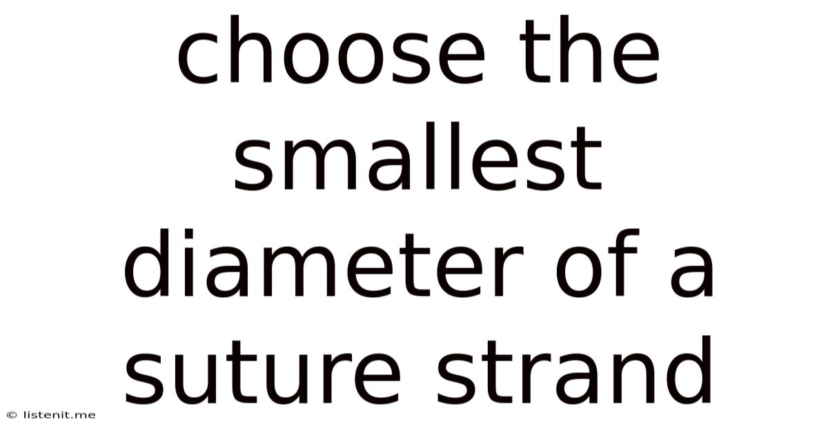 Choose The Smallest Diameter Of A Suture Strand