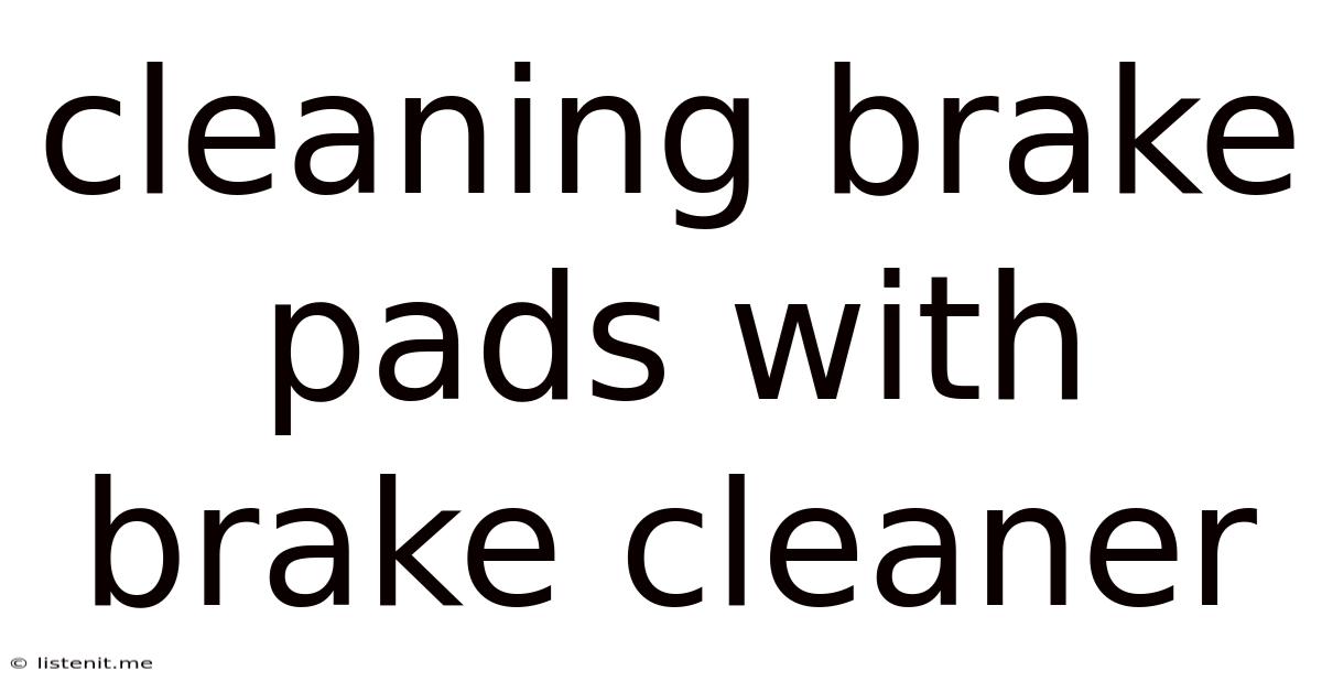 Cleaning Brake Pads With Brake Cleaner