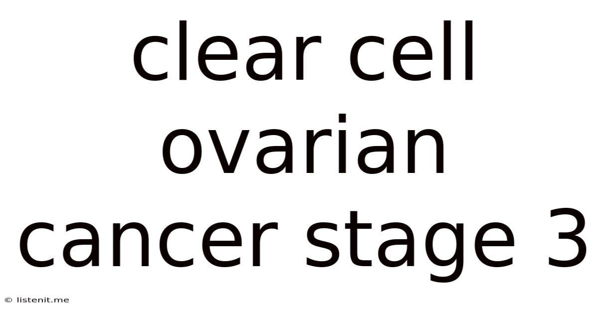 Clear Cell Ovarian Cancer Stage 3