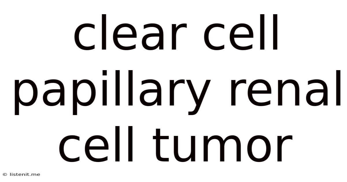 Clear Cell Papillary Renal Cell Tumor