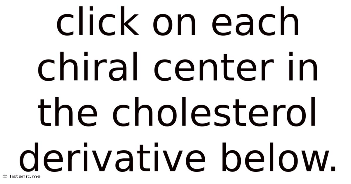 Click On Each Chiral Center In The Cholesterol Derivative Below.