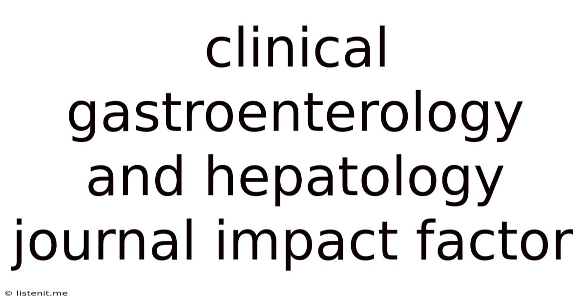 Clinical Gastroenterology And Hepatology Journal Impact Factor