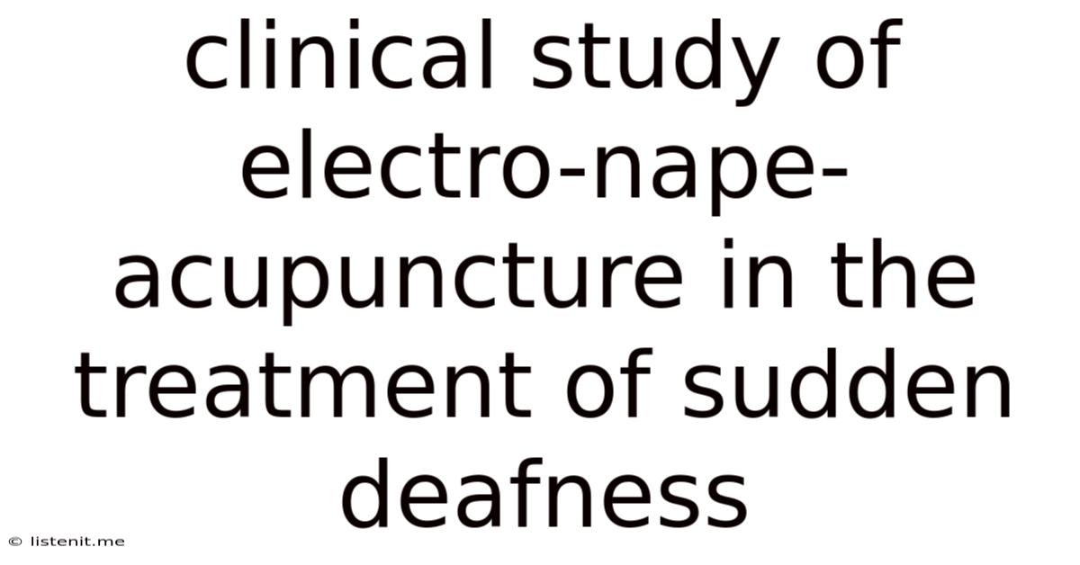Clinical Study Of Electro-nape-acupuncture In The Treatment Of Sudden Deafness