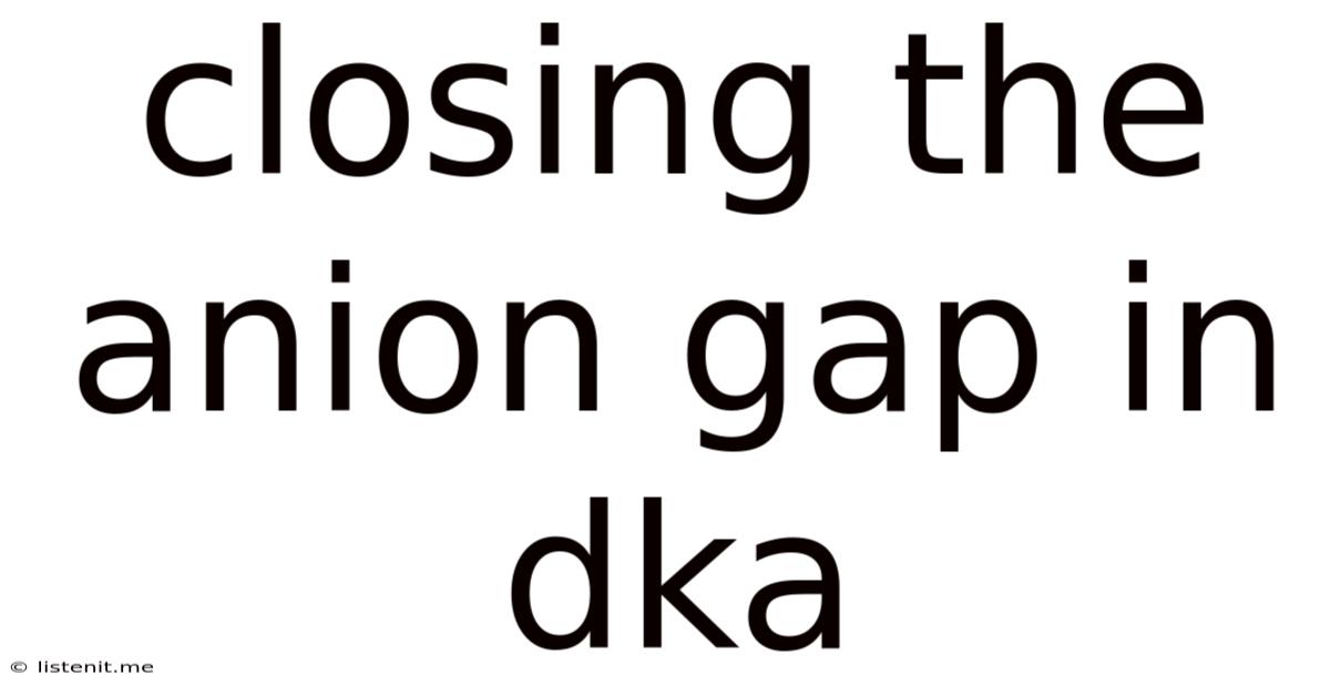 Closing The Anion Gap In Dka