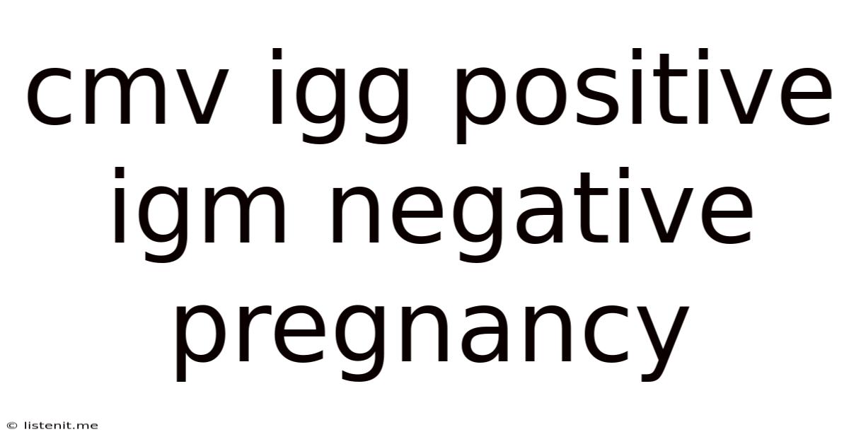 Cmv Igg Positive Igm Negative Pregnancy