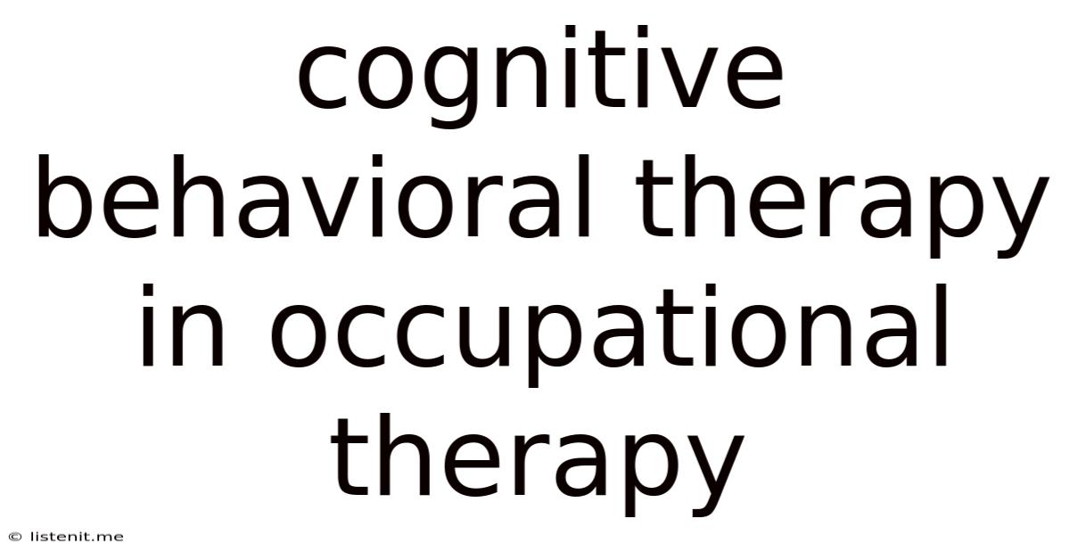 Cognitive Behavioral Therapy In Occupational Therapy