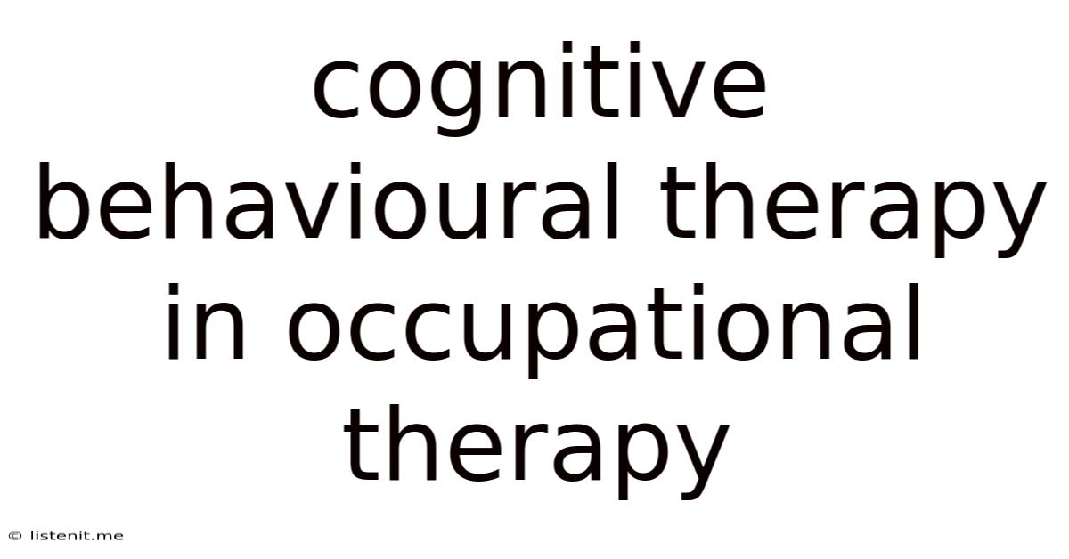 Cognitive Behavioural Therapy In Occupational Therapy