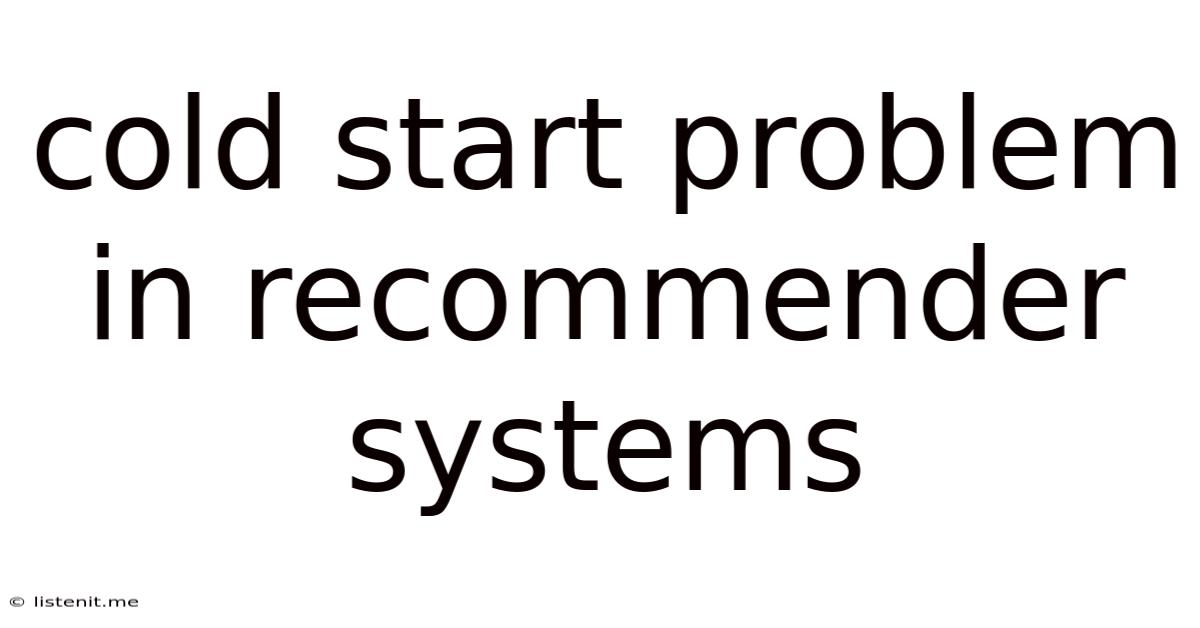 Cold Start Problem In Recommender Systems