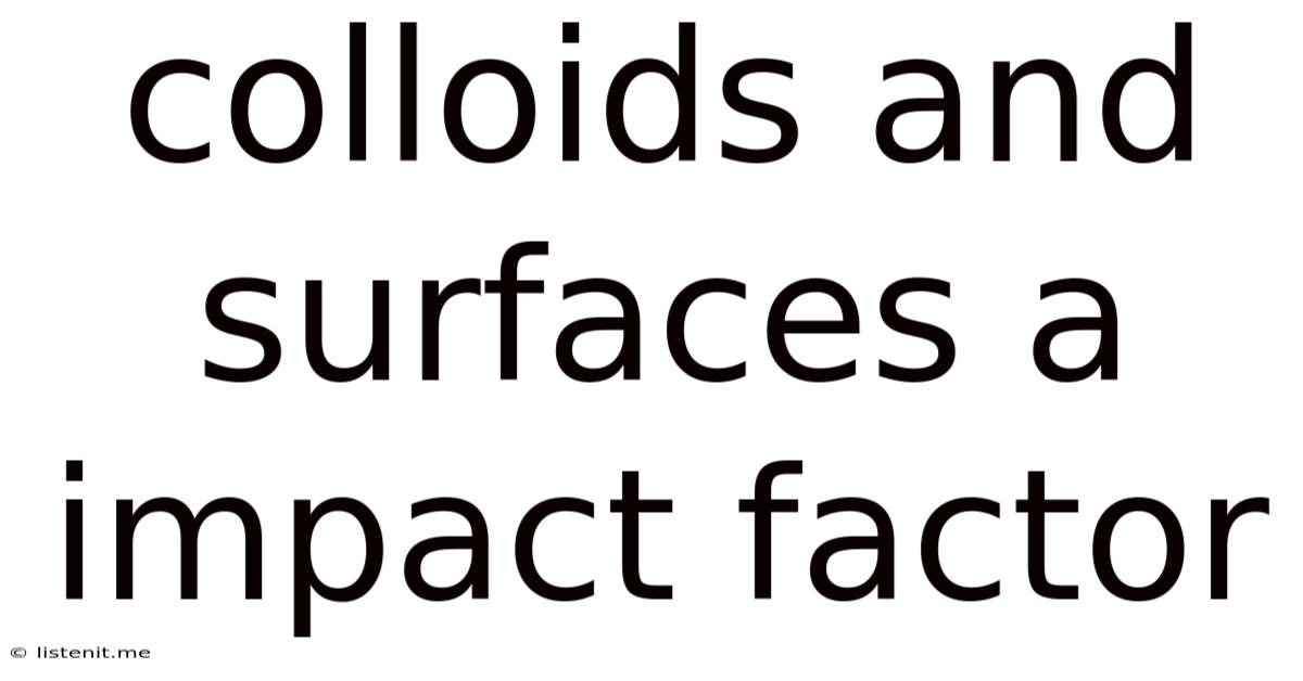 Colloids And Surfaces A Impact Factor