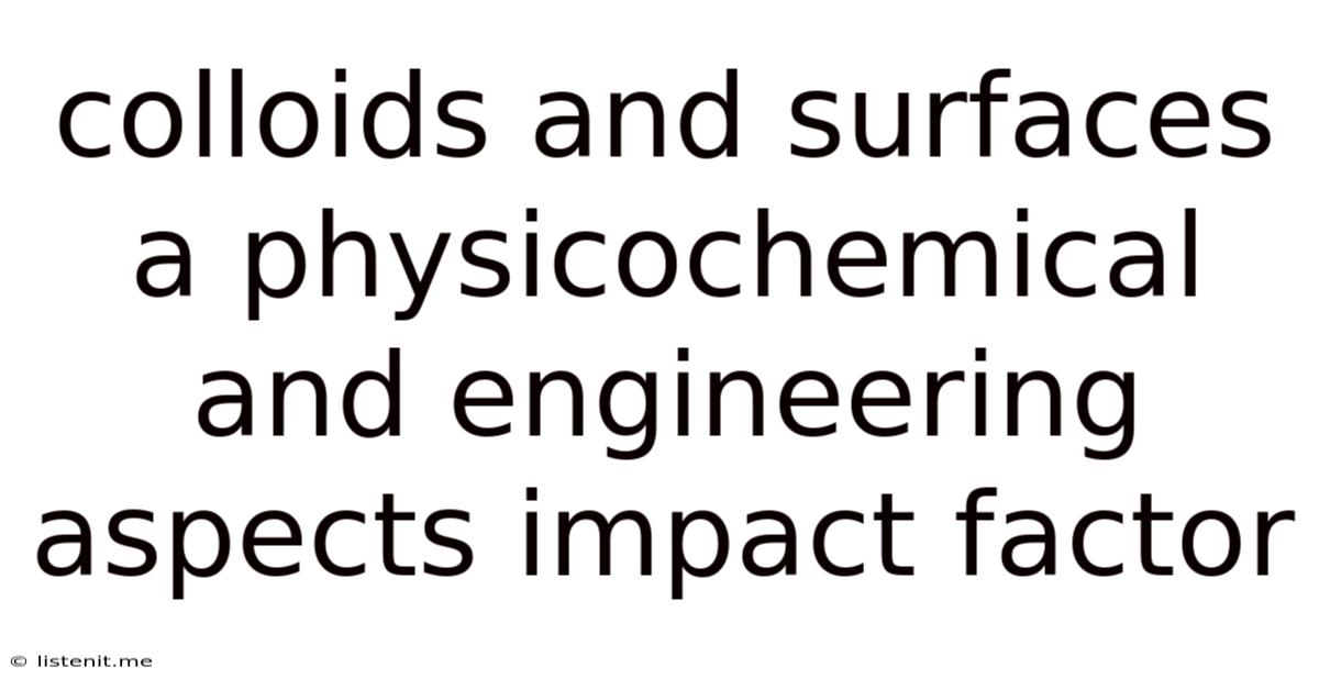 Colloids And Surfaces A Physicochemical And Engineering Aspects Impact Factor