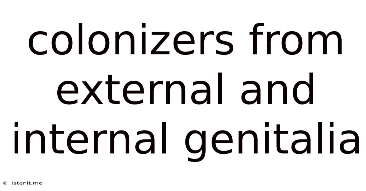 Colonizers From External And Internal Genitalia