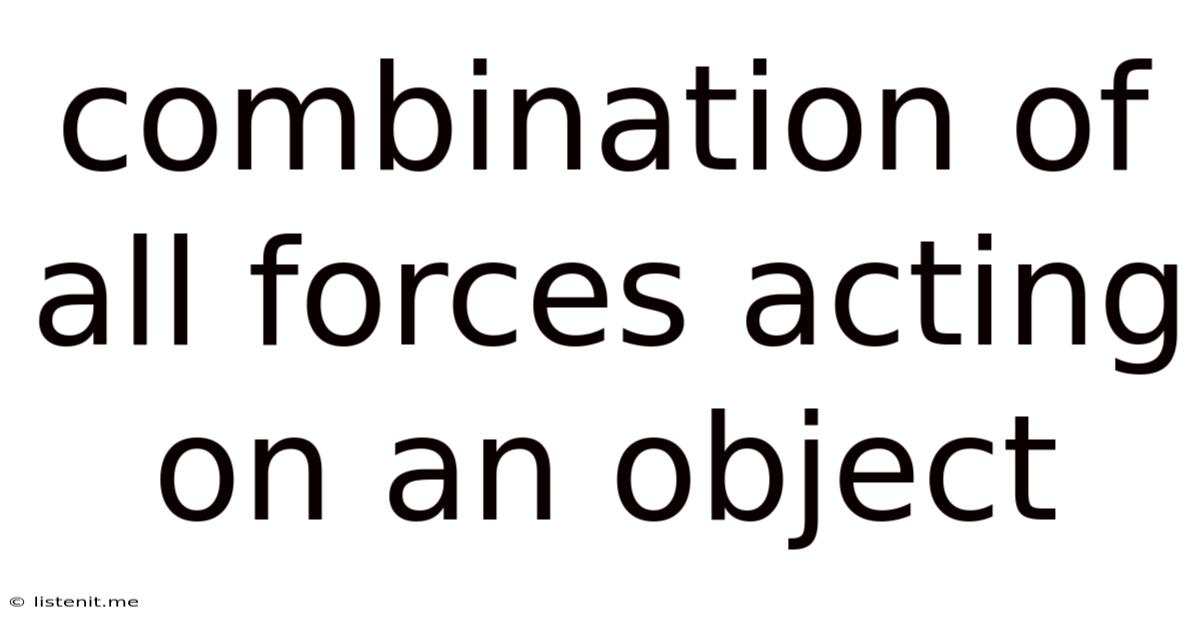 Combination Of All Forces Acting On An Object