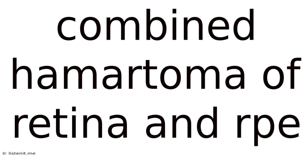 Combined Hamartoma Of Retina And Rpe
