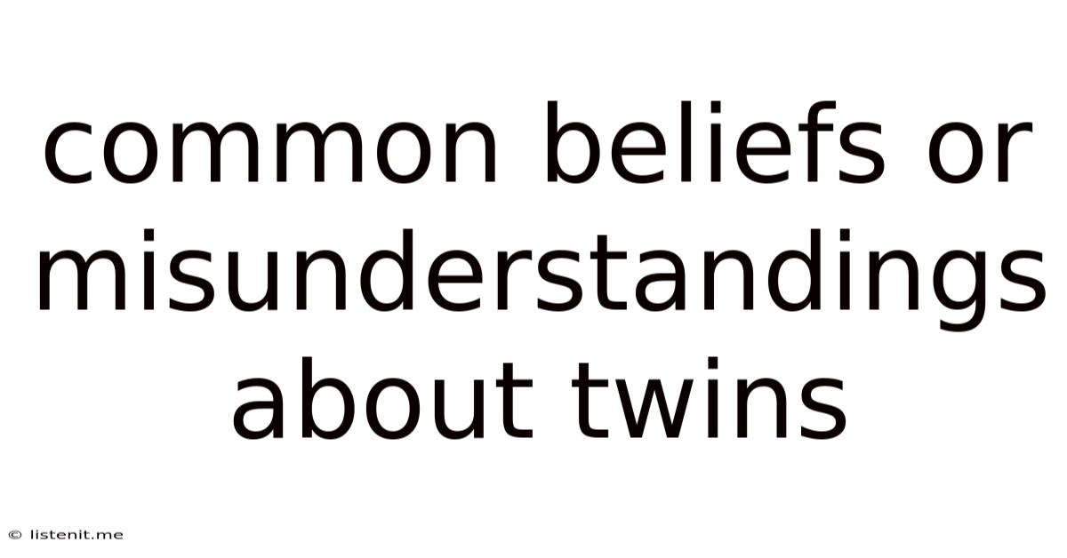 Common Beliefs Or Misunderstandings About Twins