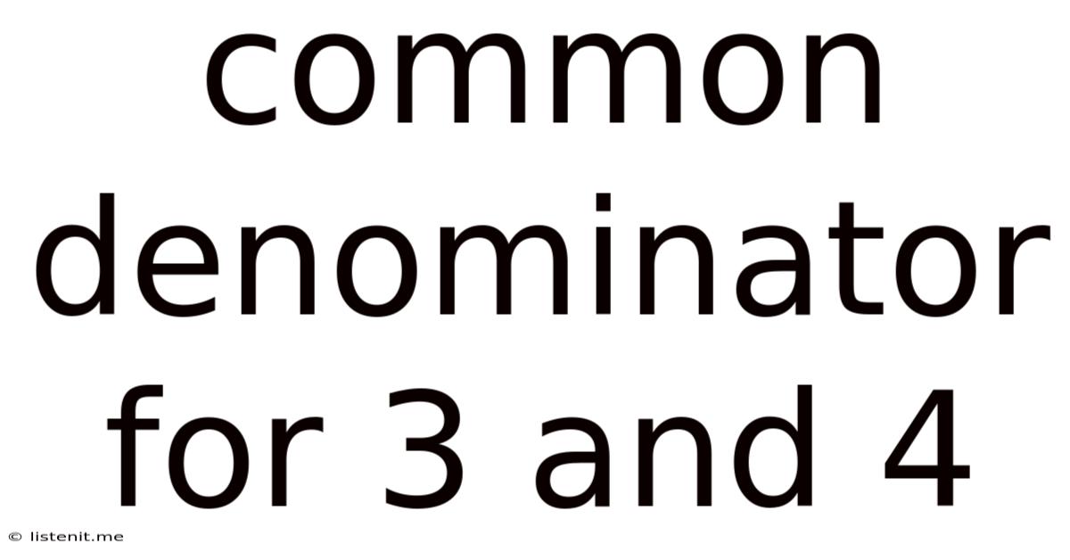 Common Denominator For 3 And 4