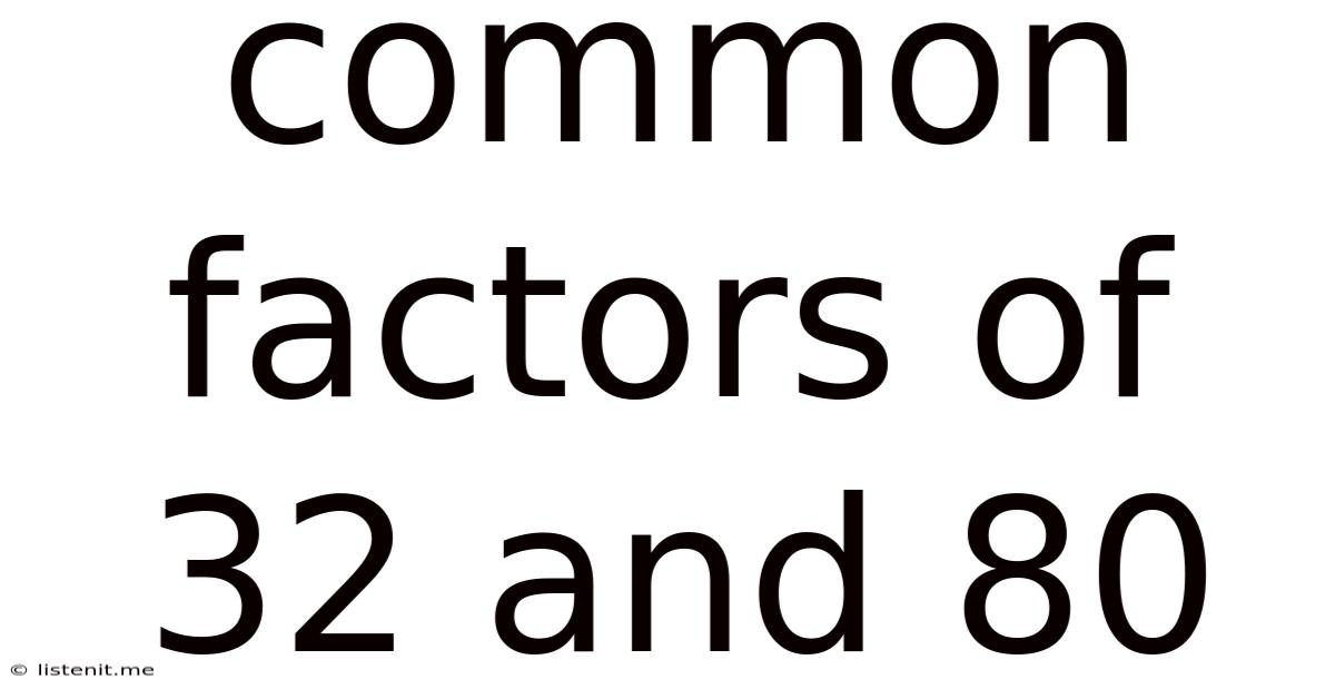 Common Factors Of 32 And 80