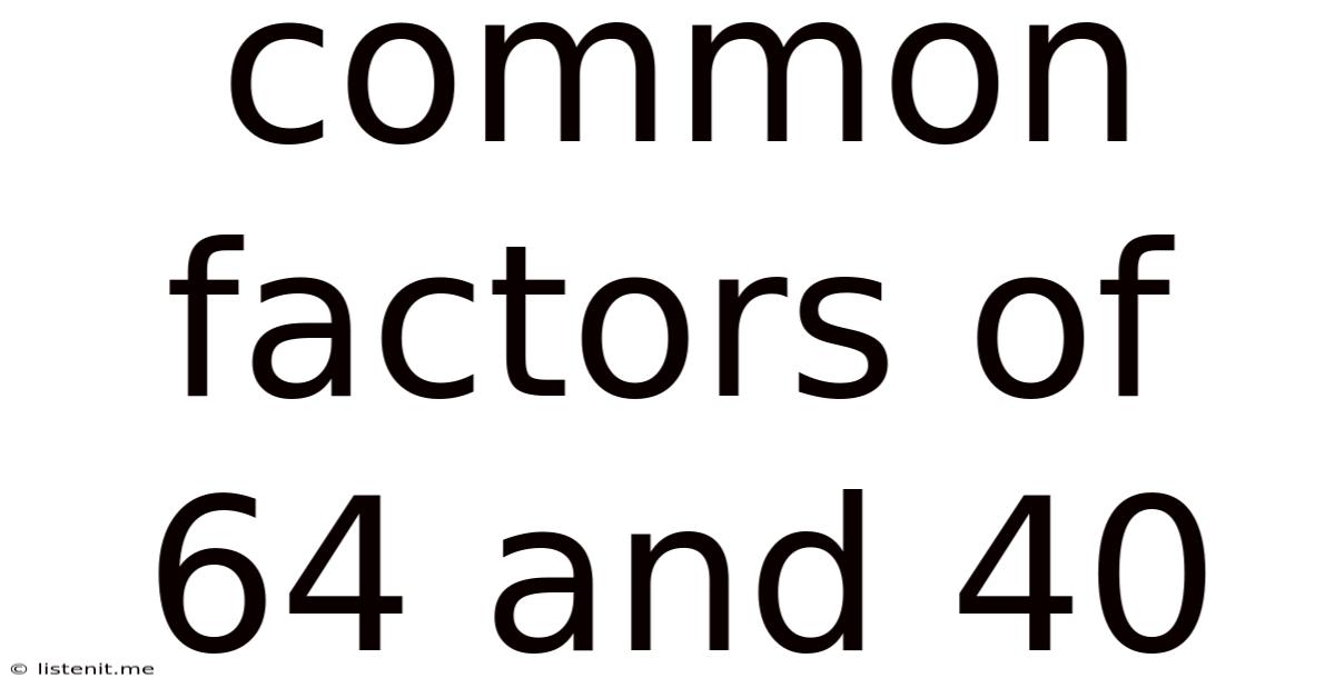 Common Factors Of 64 And 40