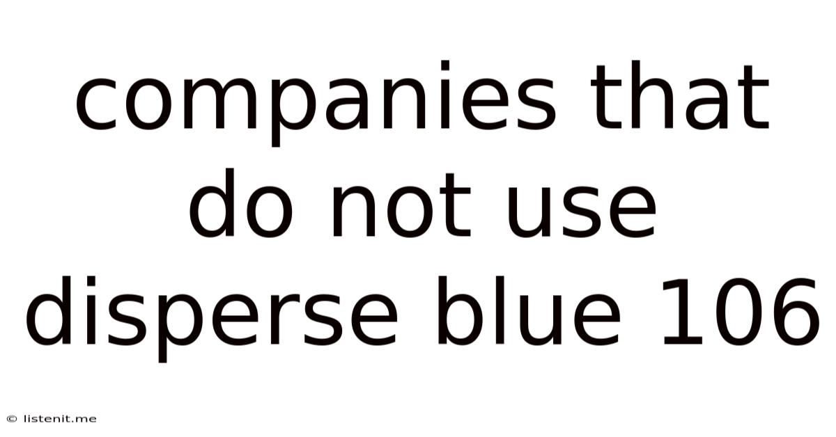 Companies That Do Not Use Disperse Blue 106