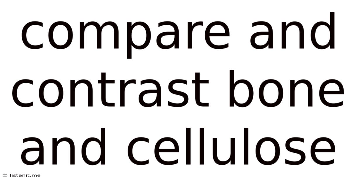 Compare And Contrast Bone And Cellulose