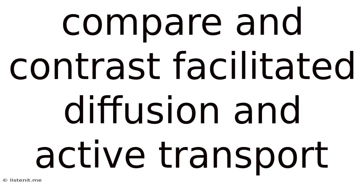 Compare And Contrast Facilitated Diffusion And Active Transport