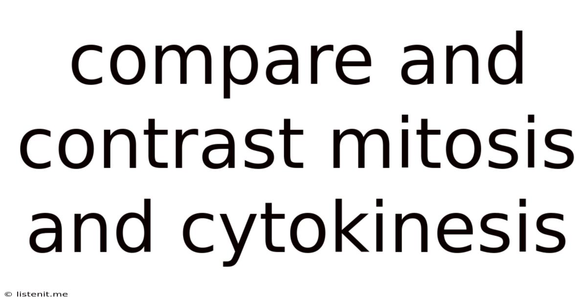 Compare And Contrast Mitosis And Cytokinesis
