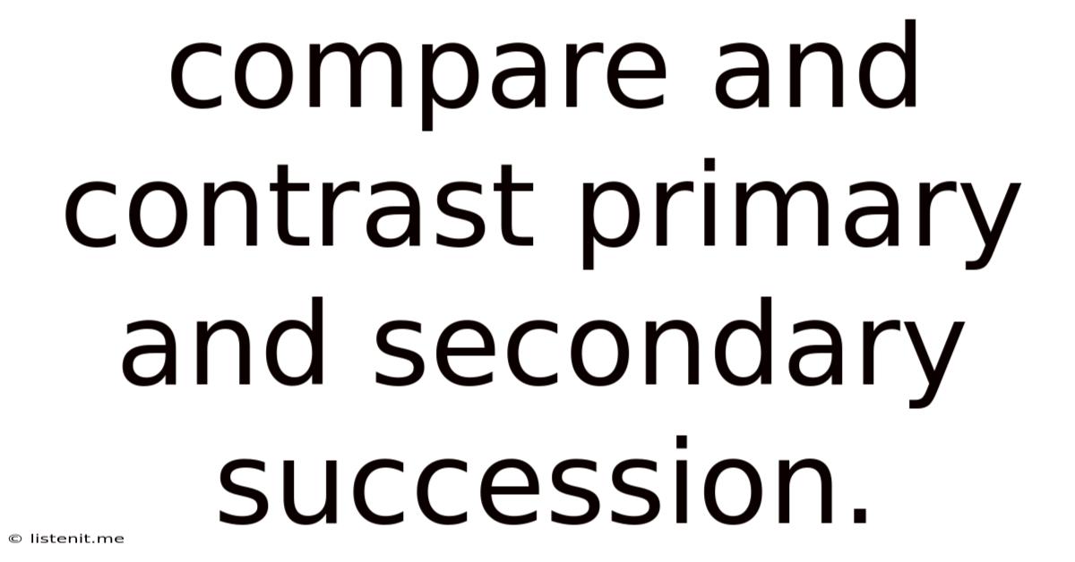 Compare And Contrast Primary And Secondary Succession.