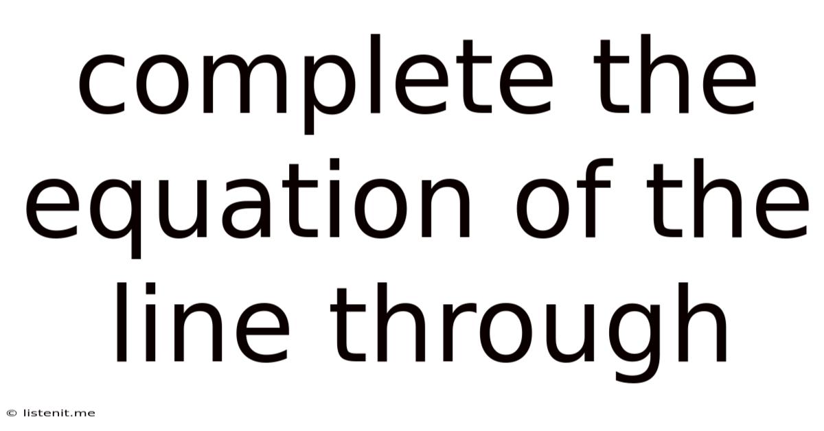 Complete The Equation Of The Line Through