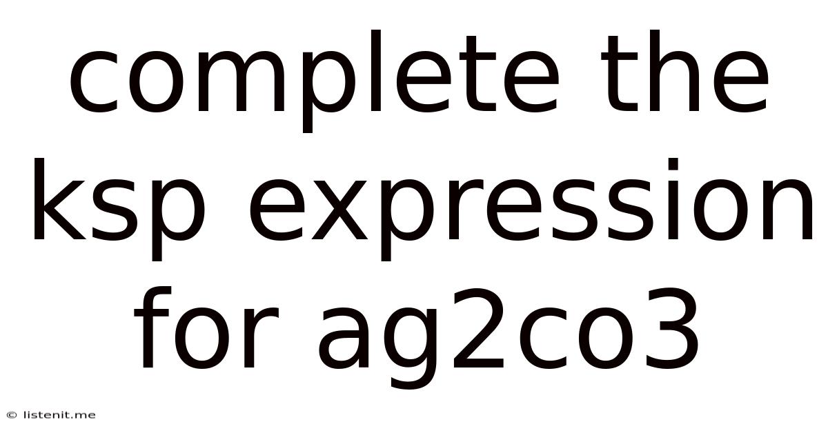 Complete The Ksp Expression For Ag2co3