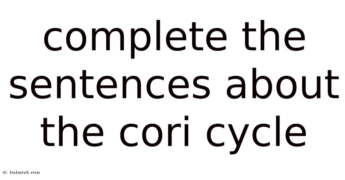 Complete The Sentences About The Cori Cycle