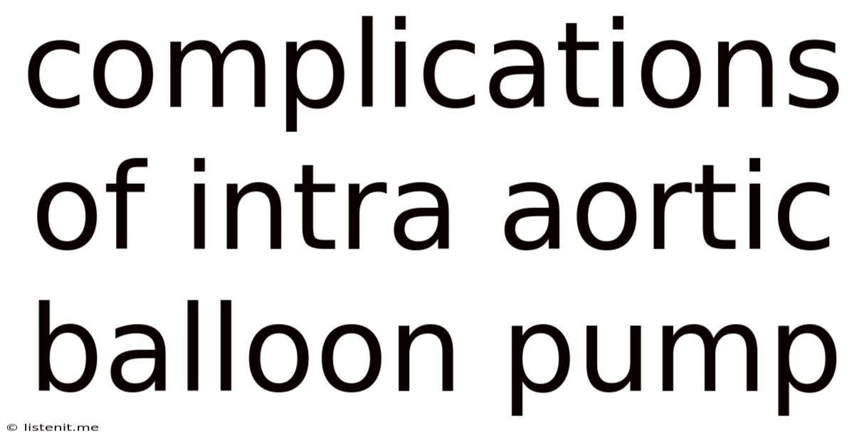 Complications Of Intra Aortic Balloon Pump