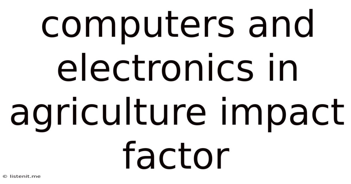 Computers And Electronics In Agriculture Impact Factor