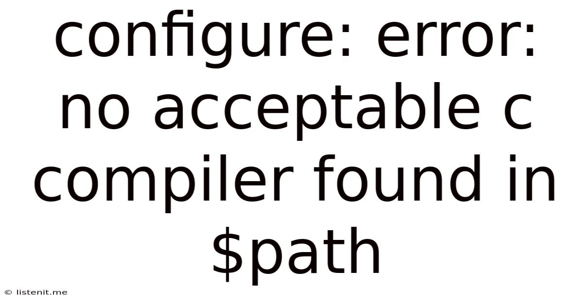 Configure: Error: No Acceptable C Compiler Found In $path