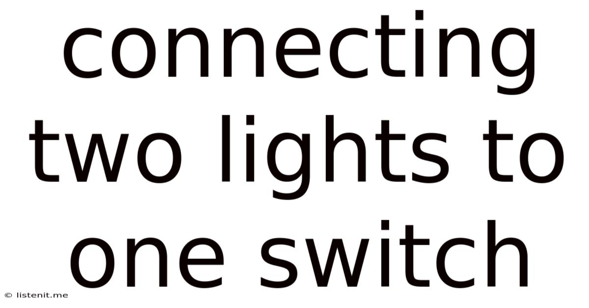Connecting Two Lights To One Switch